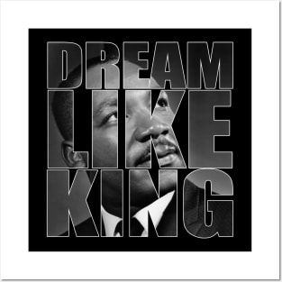 Dream Like King Honor King Martin Luther King Day Posters and Art